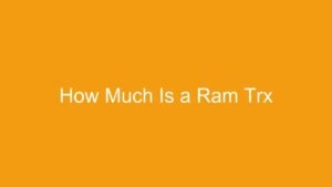 Read more about the article How Much Is a Ram Trx