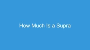 Read more about the article How Much Is a Supra