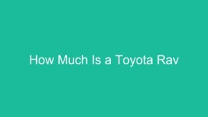 Read more about the article How Much Is a Toyota Rav