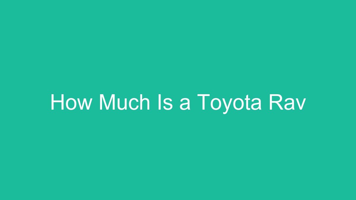 How Much Is a Toyota Rav