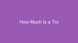 Read more about the article How Much Is a Trx