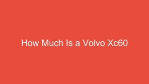 Read more about the article How Much Is a Volvo Xc60