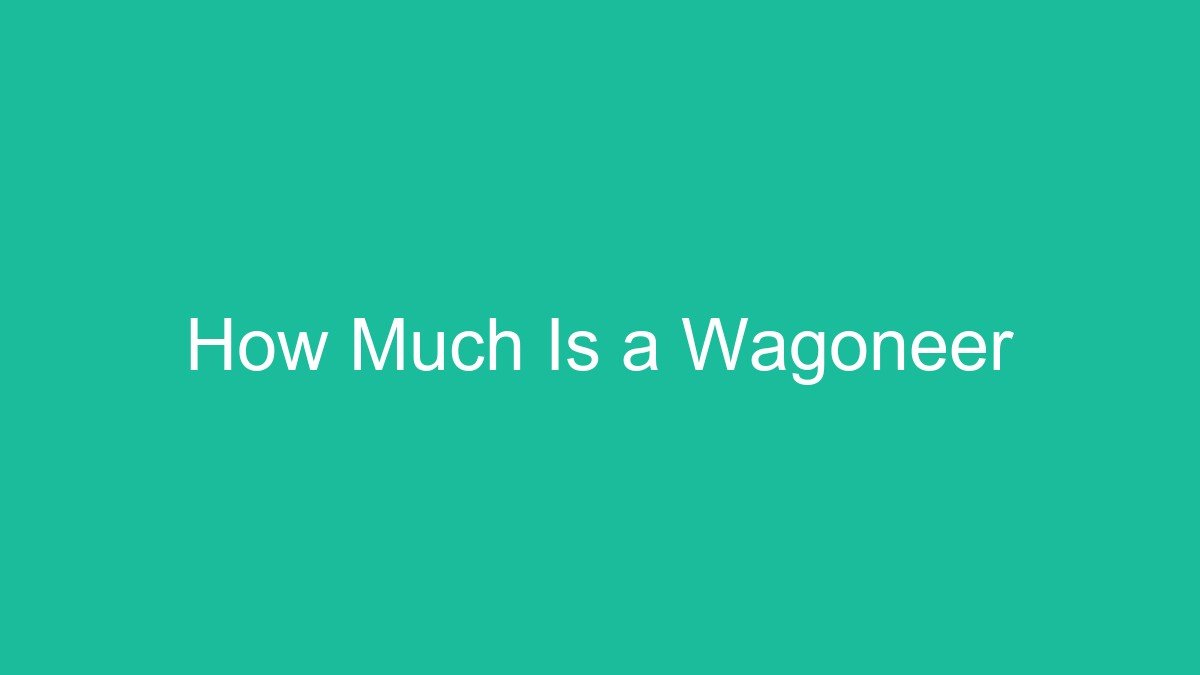 You are currently viewing How Much Is a Wagoneer