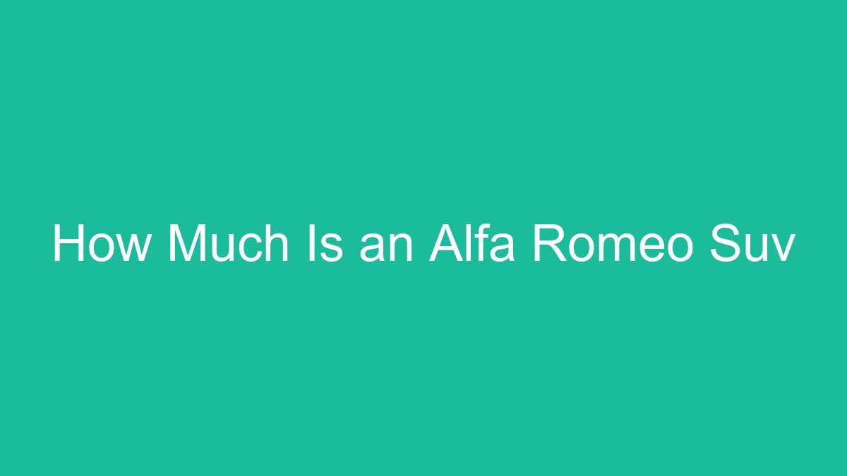How Much Is an Alfa Romeo Suv