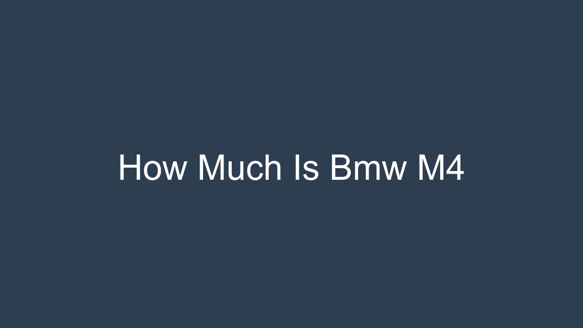 You are currently viewing How Much Is Bmw M4
