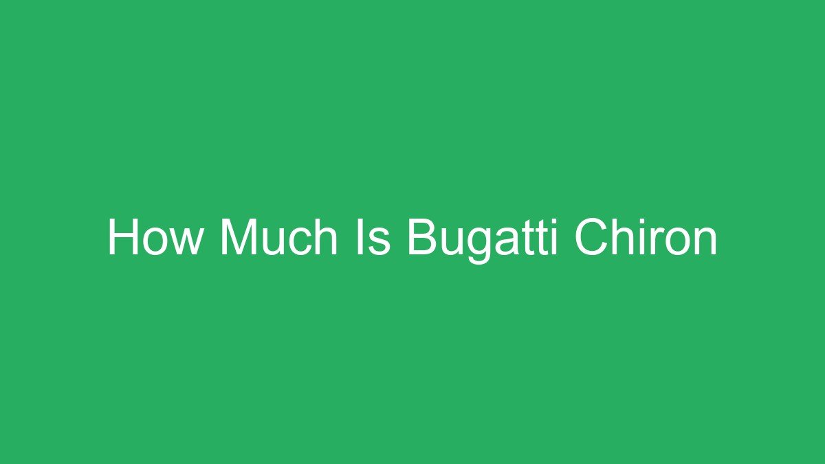 You are currently viewing How Much Is Bugatti Chiron