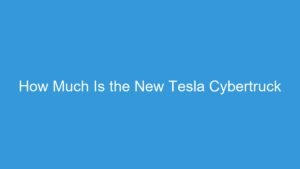 Read more about the article How Much Is the New Tesla Cybertruck