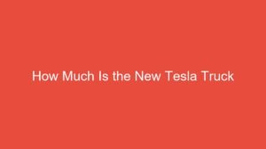 Read more about the article How Much Is the New Tesla Truck
