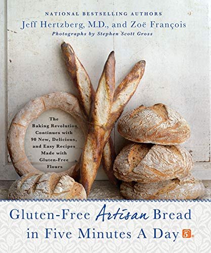 Gluten-Free Artisan Bread in Five Minutes a Day: The...