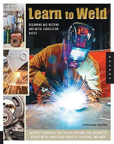 Learn to Weld: Beginning MIG Welding and Metal Fabrication...