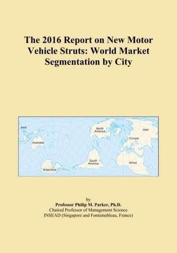 The 2016 Report on New Motor Vehicle Struts: World Market...
