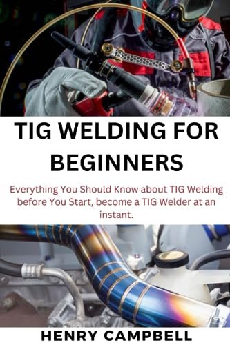 TIG welding for beginners: Everything You Should Know about...