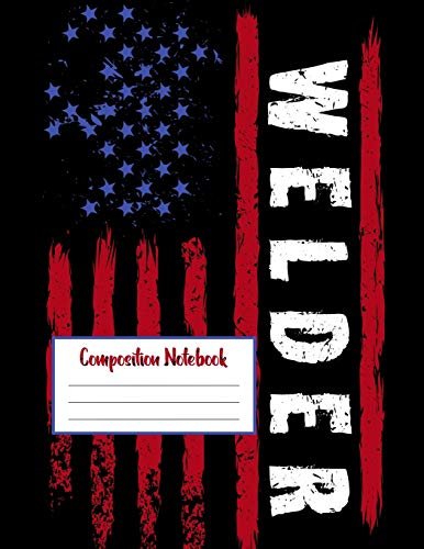 Welder - Composition Notebook: Blank Journal With College...